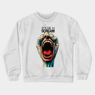 Screaming Hand: It's OK to Scream on a light (Knocked Out) background Crewneck Sweatshirt